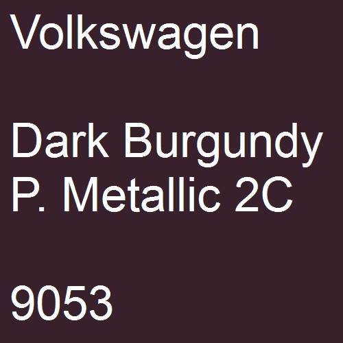 Volkswagen, Dark Burgundy P. Metallic 2C, 9053.